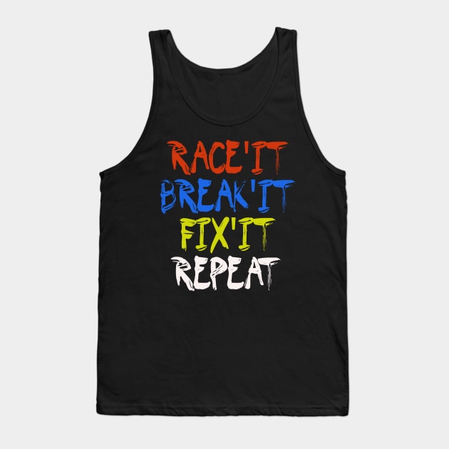 RC Car Race It Break It Fix It Repeat Remote Control RC Racing Tank Top by pho702